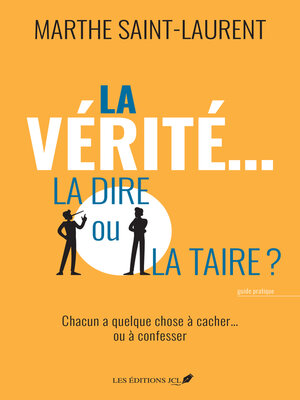 cover image of La vérité... la dire ou la taire?